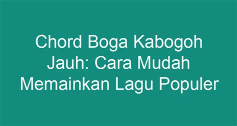 Chord Boga Kabogoh Jauh sebagai Lagu Nasional Indonesia